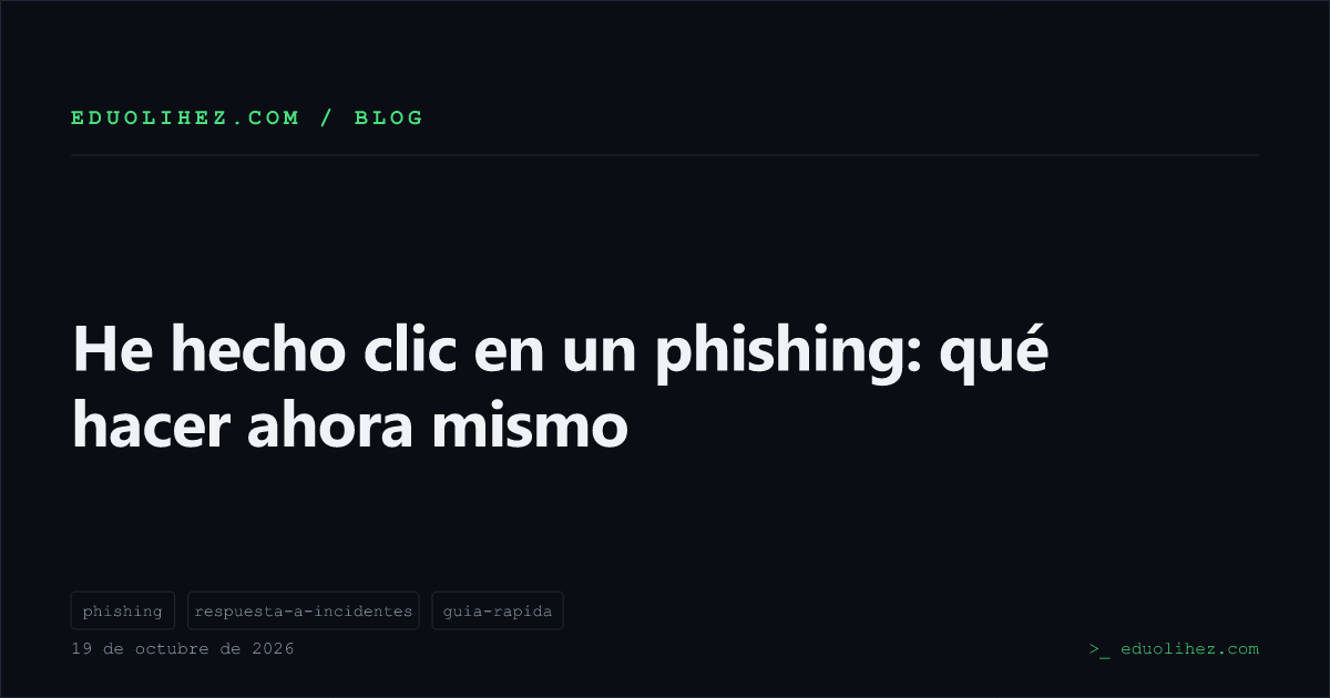 He hecho clic en un phishing: qué hacer ahora mismo