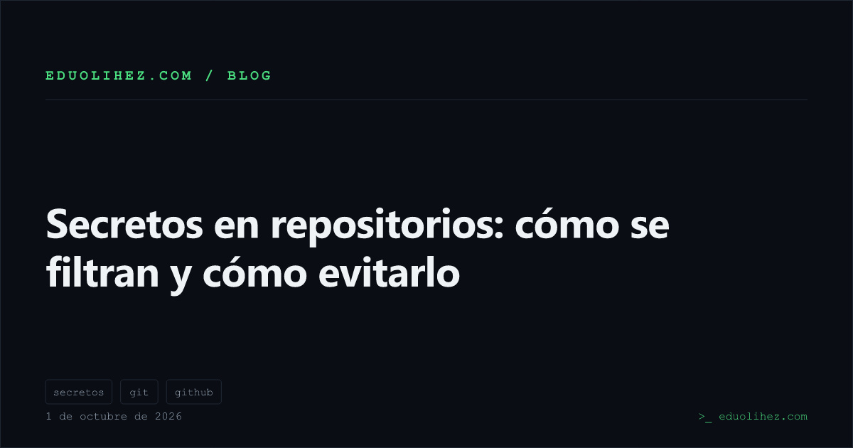 Secretos en repositorios: cómo se filtran y cómo evitarlo