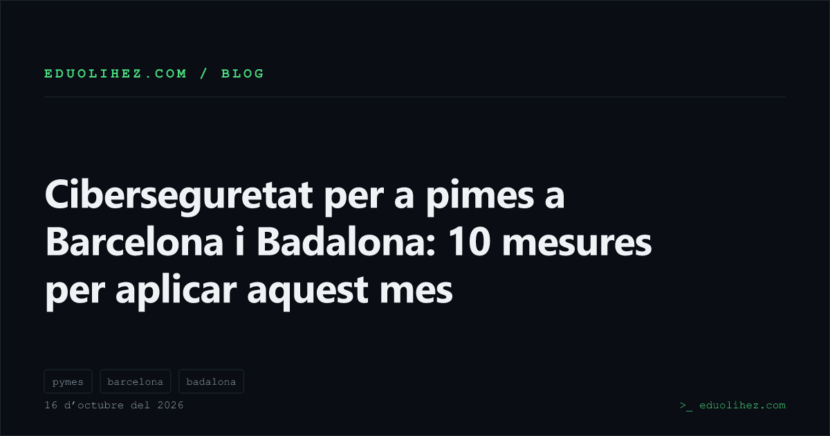 Ciberseguretat per a pimes a Barcelona i Badalona: 10 mesures per aplicar aquest mes