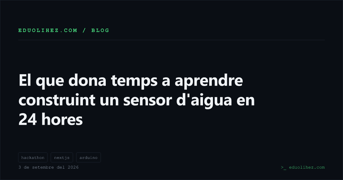 El que dona temps a aprendre construint un sensor d'aigua en 24 hores